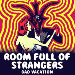 Room Full Of Strangers - Bad Vacation
