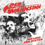 Der-Wahnsinn-Aus-Liebe-zum-System-Album-Cover